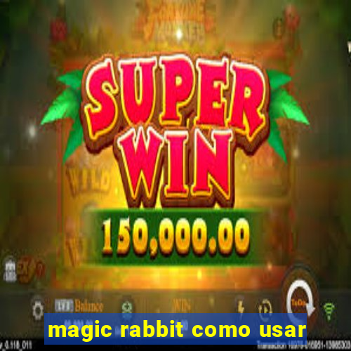 magic rabbit como usar